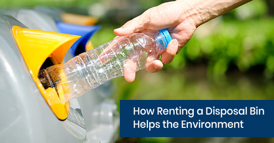 How renting a disposal bin can help your environment