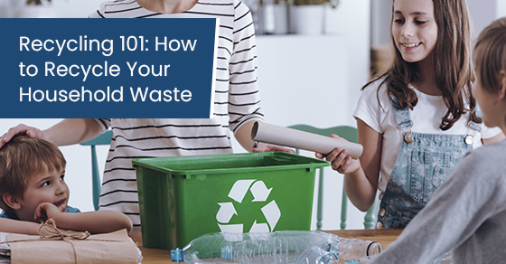Recycling 101: How to Recycle Your Household Waste