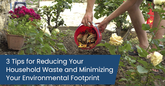 3 tips for reducing your household waste and minimizing your environmental footprint
