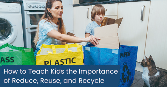 How to Teach Kids the Importance of Reduce, Reuse, and Recycle