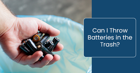 Can I Throw Batteries in the Trash?